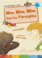 Mine, Mine, Mine Said The Porcupine | (Blue Early Reader) | Alex English | Buch