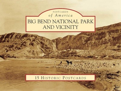 NEW Arcadia Publishing Big Bend National Park and Vicinity, TX 9780738578590 Pos