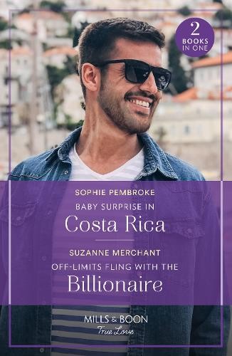 Baby Surprise In Costa Rica / Off-Limits Fling With The Billi... - 9780263306422
