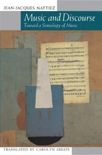 Music and Discourse : Toward a Semiology of Music/Translated from French, Pap...