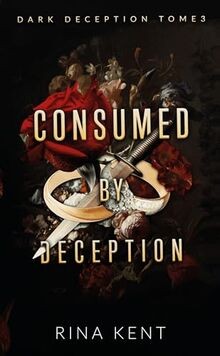 Dark deception. Vol. 3. Consumed by deception  von Kent,... | Buch | Zustand gut