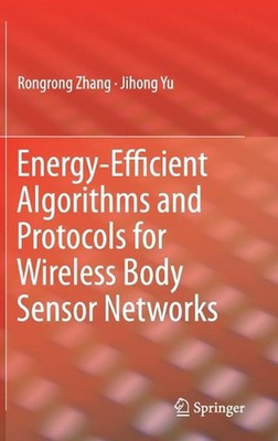 Energy-Efficient Algorithms and Protocols for Wireless Body Sensor Networks by R