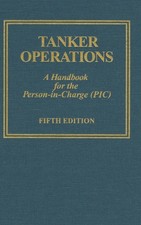 TANKER OPERATIONS: A HANDBOOK FOR THE PERSON-IN-CHARGE (PIC) BY Mark Huber