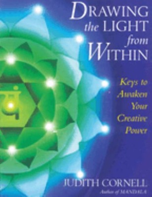 Drawing the Light from Within : Keys to Awaken Your Creative Powe