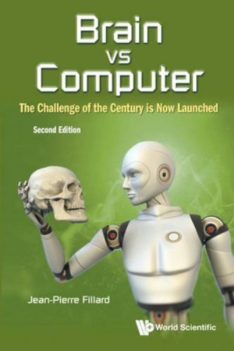 Brain Vs Computer: The Challenge Of The Century Is Now Launched (second Edition)