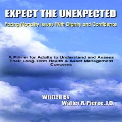 EXPECT THE UNEXPECTED Facing Mortality Issues With Dignity and Co