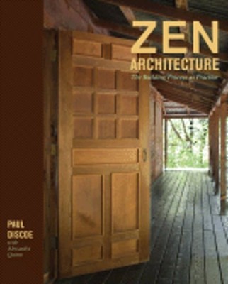 Zen Architecture: The Building Process as Practice by Paul Discoe: Used