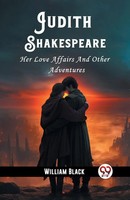 Judith Shakespeare Her Love Affairs And Other Adventures William Black Buch 2024