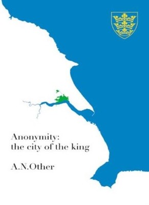 Anonymity: The City of the King By A N Other