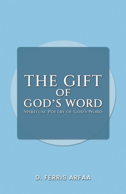The Gift of God's Word by D Ferris Arfaa (Paperback Book)