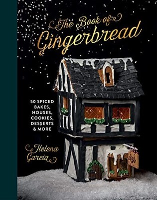 The Book Of Gingerbread: 50 Spiced Bakes, Houses, ... by Garcia, Helena Hardback
