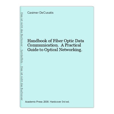 Handbook of Fiber Optic Data Communication. A Practical Guide to Optical Network