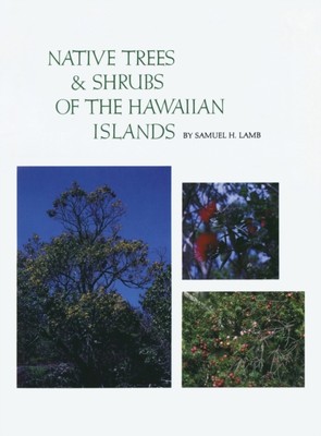 Lamb - Native Trees and Shrubs of the Hawaiian Islands  An Extensive S - X555z