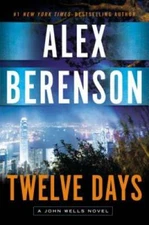 Twelve Days (A John Wells Novel) - Hardcover By Berenson, Alex - VERY GOOD