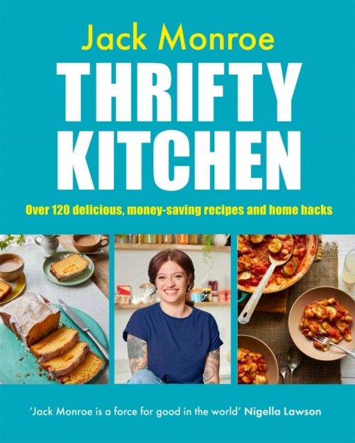 Jack Monroe Unisex Thrifty Kitchen: Over 120 Delicious, Money-Saving Recipes And Home Hacks By - Image 6
