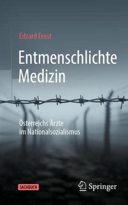 Entmenschlichte Medizin: ?sterreichs ?rzte im Nationalsozialismus by Edzard Erns