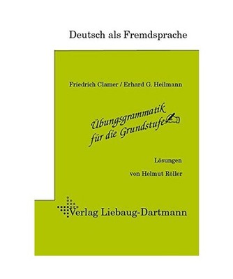 Übungsgrammatik für die Grundstufe. Lösungsheft: Deutsch als Fremdsprache: De