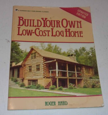 Build Your Own Low-Cost Log Home by Roger Hard: Used, Soft-cover, 1985