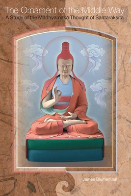 The Ornament of the Middle Way: A Study of the Madhyamaka Thought of Santaraksi,
