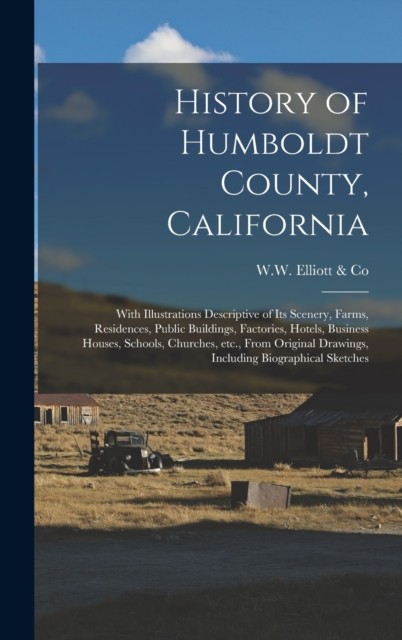 History of Humboldt County California With Illustrations Descriptive  HARDBACK