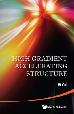High Gradient Accelerating Structure - Proceedings Of The Sym... - 9789814602099