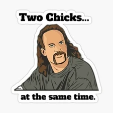 Office Space, Two chicks.. at the same time, Vinyl 3" Sticker