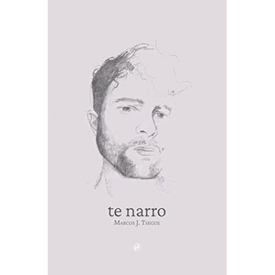 Te narro - Spanish Language Paperback NEW Marcos J. Tsegu 2022