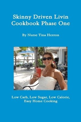 Skinny Driven Livin Cookbook Phase One by Tina Herron (English) Paperback Book
