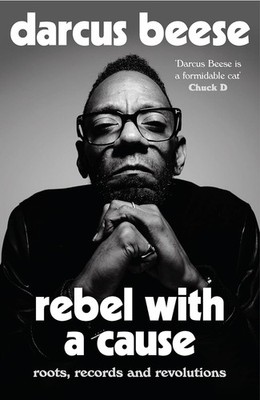 Rebel With a Cause: Roots, Records and Revolutions, Beese, Darcus, New condition