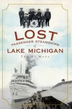Lost Passenger Steamships of Lake Michigan, Paperback by St. Mane, Ted, Like ...