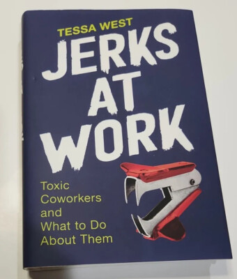 Jerks at Work: Toxic Coworkers and What to Do About Them by West (hardcover) New