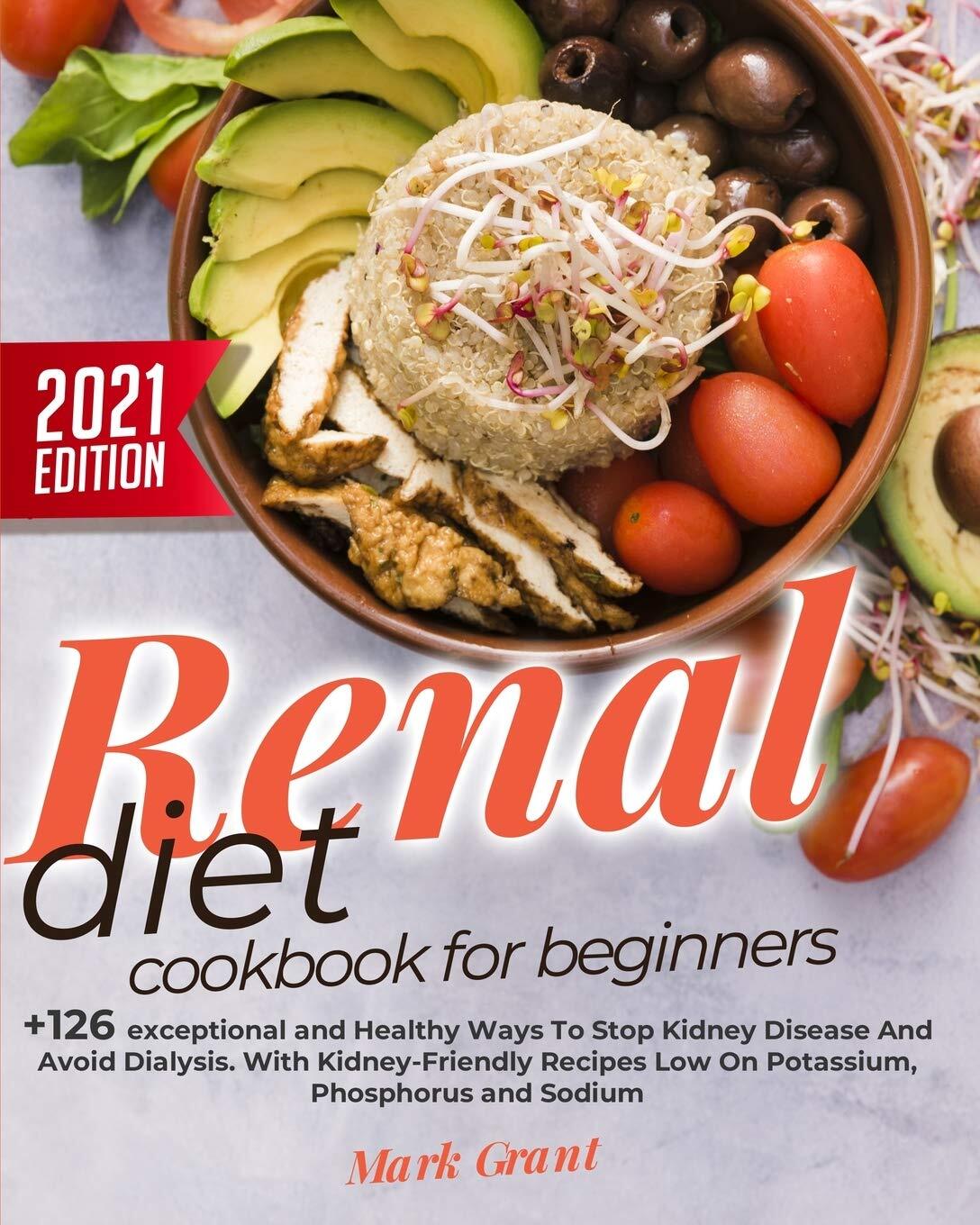 Renal Diet Cookbook for Beginners - 126 Healthy Kidney-Friendly Recipes to Improve Your Diet