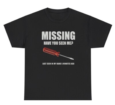 Missing Have You Seen Me Screwdriver T Shirt Funny Dad Fathers Day Gag Gift Tee