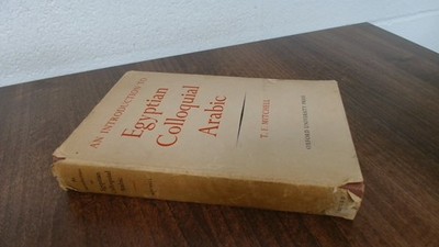 			An Introduction To Egyptain Colloquial Arabic, T F Mitchell, Oxfo		