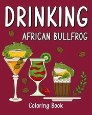 Drinking African Bullfrog Coloring Book: Recipes Menu Coffee Cocktail Smoothie F