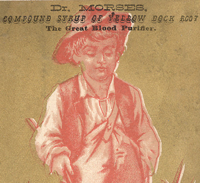 DR MORSES TRADE CARD, COMPOUND SYRUP OF YELLOW DOCK ROOT, A BLOOD CURE ALL K306