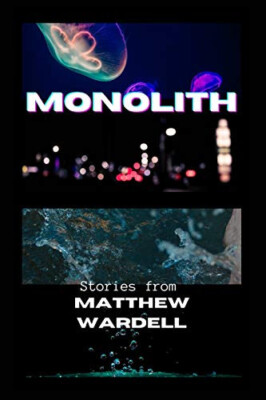 Monolith By Matthew Wardell - New Copy - 9781715598938