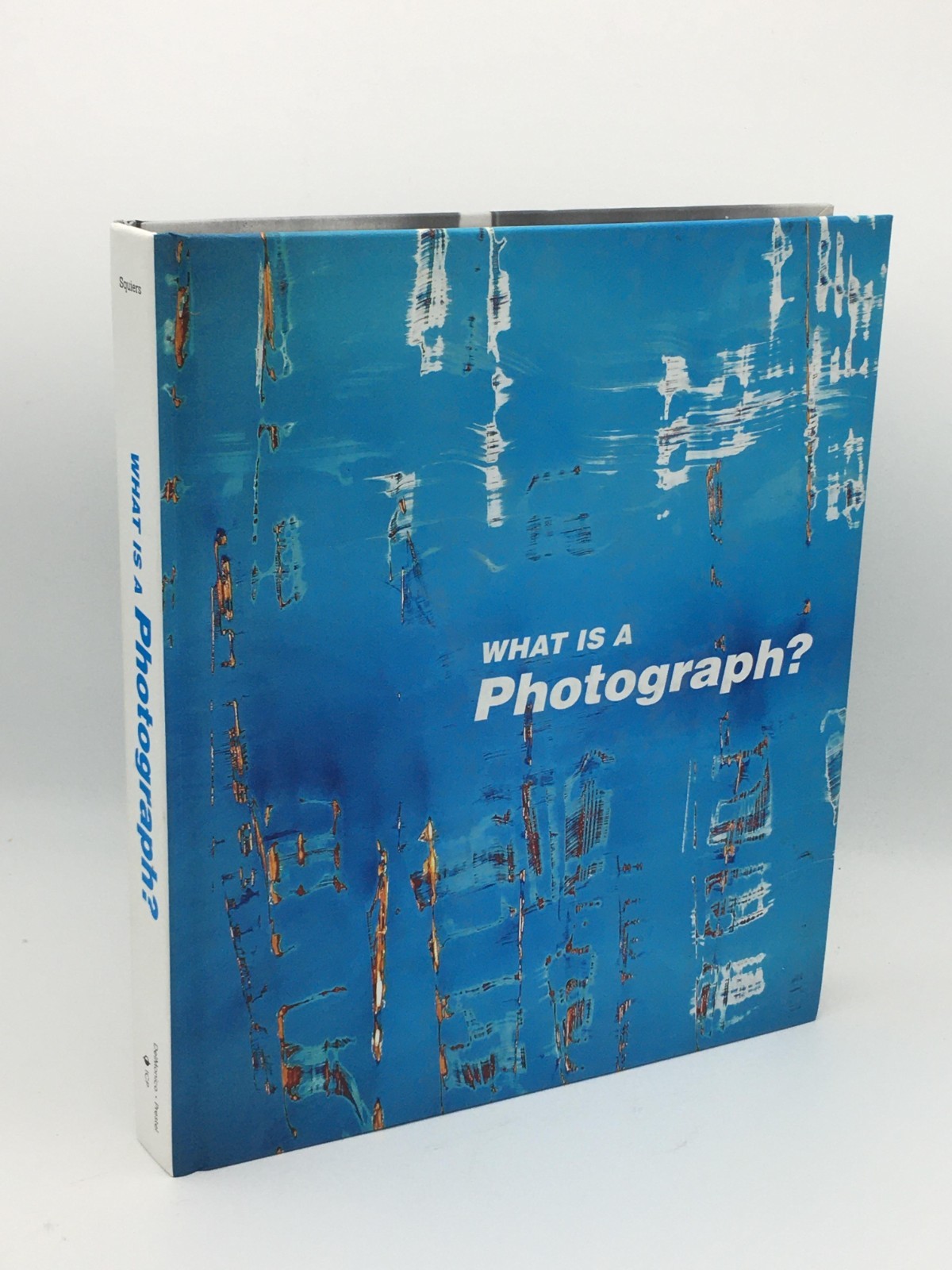 What Is a Photograph? Squiers, Carol 9783791353517 Prestel First Edition