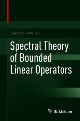 Spectral Theory of Bounded Linear Operators - 9783030331481