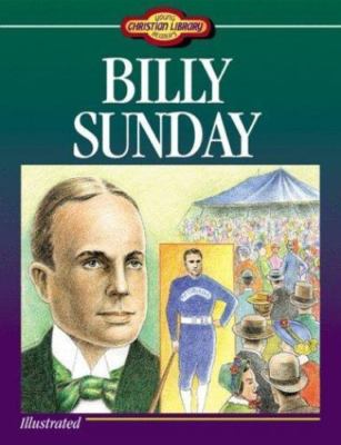 Billy Sunday: Young Readers Christian Lib- paperback, W Terry Whalin, 1557488800
