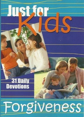 JUST FOR KIDS 31 DAILY DEVOTIONS ON FORGIVENESS