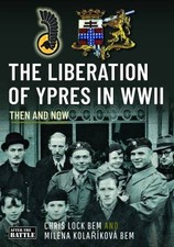The Liberation of Ypres in WWII, Chris Lock BEM,