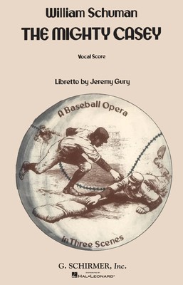 William Schuman | The Mighty Casey (A Baseball Opera) (1986) | Vocal Score