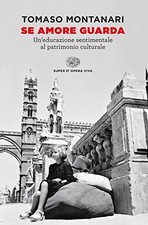 Se amore guarda - Tomaso Montanari (Giulio Einaudi Editore) [2023]