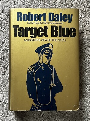 Target Blue: An Insider's View of the N.Y.P.D by Robert Daley