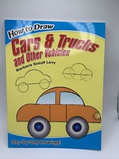 How to Draw Cars and Trucks and Other Vehicles With Practice Pages Step By Step