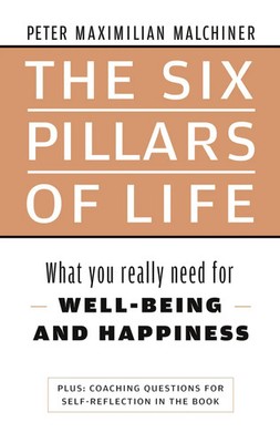 The six pillars of life What you really need for WELL-BEING - AND HAPPINESS Buch