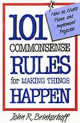 101 Rules to Make Things Happen by Brinkerhoff, John R.