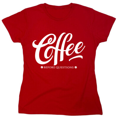 Coffee Before Questions Sarcastic Novelty Graphics Funny Womens T-Shirt