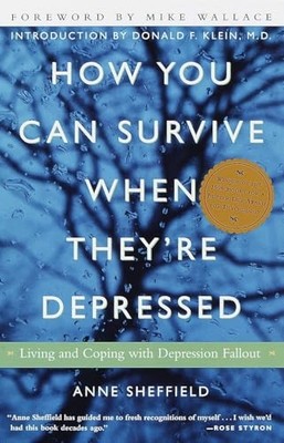 How You Can Survive When They're Depressed: Living and Coping with D - VERY GOOD